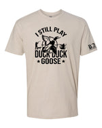 I Still Play Duck Duck Goose
